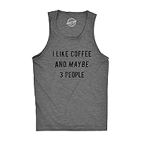 Mens Fitness Tank I Like Coffee and Maybe 3 People Tanktop Funny Sarcastic Shirt