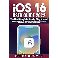 iOS 16 User Guide 2022: The Most Complete Step by Step Manual to Install and Setup the New Apple iOS 16 Best Hidden Features Plus Latest Tips & Tricks for iPhone Users iOS 16 User Guide 2022: The Most Complete Step by Step Manual to Install and Setup the New Apple iOS 16 Best Hidden Features Plus Latest Tips & Tricks for iPhone Users Kindle Paperback Hardcover
