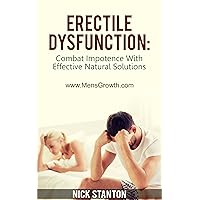 Erectile Dysfunction: Combat Impotence with Effective Natural Solutions Erectile Dysfunction: Combat Impotence with Effective Natural Solutions Kindle Audible Audiobook Paperback