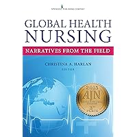 Global Health Nursing: Narratives From the Field Global Health Nursing: Narratives From the Field Paperback Kindle