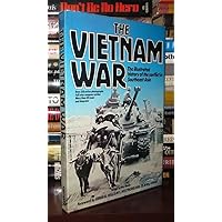 Vietnam War: Illustrated History of the Conflict in Southeast Asia Vietnam War: Illustrated History of the Conflict in Southeast Asia Hardcover