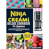 Ninja CREAMI Deluxe Cookbook For Beginners: 1500-Day Tasty Ice Cream, Ice Cream Mix-In, Shake, Sorbet, And Smoothie Recipes To Make Your Own Mouthwatering Ice Creams At Home Ninja CREAMI Deluxe Cookbook For Beginners: 1500-Day Tasty Ice Cream, Ice Cream Mix-In, Shake, Sorbet, And Smoothie Recipes To Make Your Own Mouthwatering Ice Creams At Home Hardcover Paperback