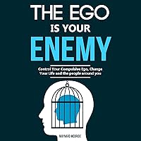 The Ego Is Your Enemy: Control Your Compulsive Ego, Change Your Life and the People Around You The Ego Is Your Enemy: Control Your Compulsive Ego, Change Your Life and the People Around You Audible Audiobook Paperback Kindle