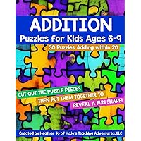 Addition Puzzles for Kids Ages 6-9: 30 Different Math Images to Engage Students - Learning Adding 0-20 Fact Tables Hands-on Critical Thinking Activities for 1st, 2nd, or 3rd grade