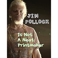 Jim Pollock Is Not A Neat Printmaker