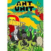 Ant Unit: Special Division - A Bedtime Story For Kids of Ages 3-6 and above (Children's Read Aloud Picture Books) : A tale of insects fighting to survive and be free in a harsh cold world! Ant Unit: Special Division - A Bedtime Story For Kids of Ages 3-6 and above (Children's Read Aloud Picture Books) : A tale of insects fighting to survive and be free in a harsh cold world! Kindle