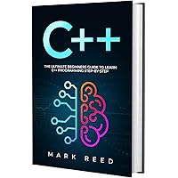 C++: The Ultimate Beginners Guide to Learn C++ Programming Step-by-Step (Computer Programming) C++: The Ultimate Beginners Guide to Learn C++ Programming Step-by-Step (Computer Programming) Kindle Paperback