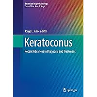 Keratoconus: Recent Advances in Diagnosis and Treatment (Essentials in Ophthalmology) Keratoconus: Recent Advances in Diagnosis and Treatment (Essentials in Ophthalmology) Kindle Hardcover Paperback