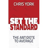 Set the Standard: The Antidote to Average Set the Standard: The Antidote to Average Paperback Kindle