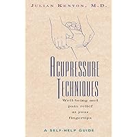 Acupressure Techniques: A Self-Help Guide Acupressure Techniques: A Self-Help Guide Paperback