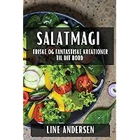 Salatmagi: Friske og Fantastiske Kreationer til Dit Bord (Danish Edition)