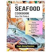 The Seafood Cookbook: Sea To Table The Seafood Cookbook: Sea To Table Hardcover Paperback