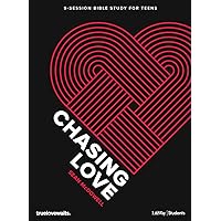 Chasing Love - Teen Bible Study Book: 9-Sesion Bible Study for Teens Chasing Love - Teen Bible Study Book: 9-Sesion Bible Study for Teens Paperback