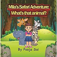 Mila's Safari Adventure: What's that animal? Mila's Safari Adventure: What's that animal? Kindle Paperback