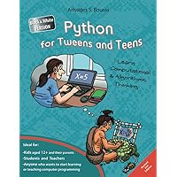 Python for Tweens and Teens - 2nd Edition (Black & White Version): Learn Computational and Algorithmic Thinking