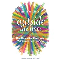 Outside the Lines: How Embracing Queerness Will Transform Your Faith Outside the Lines: How Embracing Queerness Will Transform Your Faith Paperback Kindle