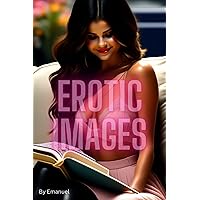 Erotic Images: Let your mind fly ! (Sensual and Erotics) Erotic Images: Let your mind fly ! (Sensual and Erotics) Kindle Paperback