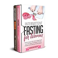 Intermittent Fasting & Ketogenic Bible Bundle: Two Manuscripts In One Complete Guide: Includes Intermittent Fasting For Women & Ketogenic Bible