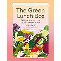 The Green Lunch Box: Recipes that are good for you and the planet The Green Lunch Box: Recipes that are good for you and the planet Kindle Hardcover