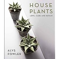 House Plants: Love, Care and Repair House Plants: Love, Care and Repair Hardcover Kindle Paperback