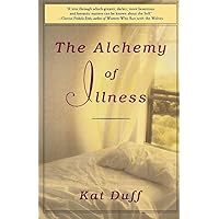 The Alchemy of Illness The Alchemy of Illness Paperback Hardcover Mass Market Paperback