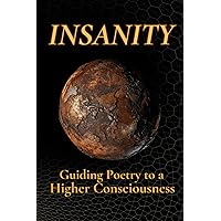 Insanity: Guiding Poetry to a Higher Consciousness