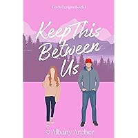 Keep This Between Us (Davis Designs Book 1) Keep This Between Us (Davis Designs Book 1) Kindle Paperback