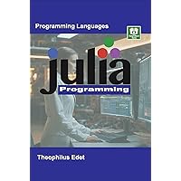 Julia Programming (Mastering Programming Languages Series) Julia Programming (Mastering Programming Languages Series) Kindle