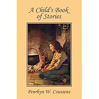A Child's Book of Stories (Yesterday's Classics) A Child's Book of Stories (Yesterday's Classics) Kindle Hardcover Paperback