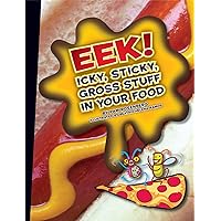 Eek!: Icky, Sticky, Gross Stuff in Your Food (Icky, Sticky, Gross-Out Books) Eek!: Icky, Sticky, Gross Stuff in Your Food (Icky, Sticky, Gross-Out Books) Kindle Library Binding