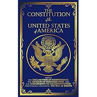 The Constitution of the United States: The Declaration of Independence and The Bill of Rights The Constitution of the United States: The Declaration of Independence and The Bill of Rights Paperback Kindle Hardcover