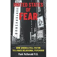 United States of Fear: How America Fell Victim to a Mass Delusional Psychosis United States of Fear: How America Fell Victim to a Mass Delusional Psychosis Paperback Kindle Audible Audiobook Hardcover Audio CD