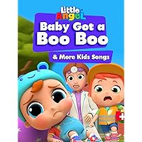 Baby Got a Boo Boo & More Kids Songs - Little Angel