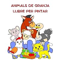 Animals de Granja Llibre per Pintar: Animals divertits per pintar per a nens a partir de 2 anys (Catalan Edition)