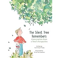 The Silent Tree Remembers: Conversation from a Tree's Perspective (The Silent Tree Remembers Book & Activity Book Set)