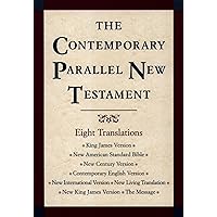 The Contemporary Parallel New Testament: 8 Translations: King James, New American Standard, New Century, Contemporary English, New International, New Living, New King James, The Message The Contemporary Parallel New Testament: 8 Translations: King James, New American Standard, New Century, Contemporary English, New International, New Living, New King James, The Message Hardcover