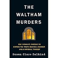 The Waltham Murders: One Woman’s Pursuit to Expose the Truth Behind a Murder and a National Tragedy The Waltham Murders: One Woman’s Pursuit to Expose the Truth Behind a Murder and a National Tragedy Kindle Audible Audiobook Paperback Hardcover