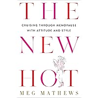 The New Hot: Cruising Through Menopause with Attitude and Style The New Hot: Cruising Through Menopause with Attitude and Style Hardcover Kindle Audible Audiobook