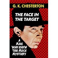 The Face in the Target by G. K. Chesterton: Super Large Print Edition of the Classic Political Mystery Specially Designed for Low Vision Readers with ... Easy to Read Font (The Man Who Knew Too Much)