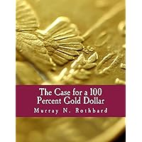 The Case for a 100 Percent Gold Dollar (Large Print Edition) The Case for a 100 Percent Gold Dollar (Large Print Edition) Paperback Kindle