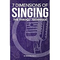 7 Dimensions of Singing: The Throga Technique 7 Dimensions of Singing: The Throga Technique Paperback