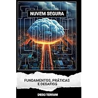 NUVEM SEGURA: FUNDAMENTOS, PRÁTICAS E DESAFIOS (Portuguese Edition) NUVEM SEGURA: FUNDAMENTOS, PRÁTICAS E DESAFIOS (Portuguese Edition) Kindle Paperback