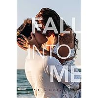 Fall into Me (Come Back to Me, 5) Fall into Me (Come Back to Me, 5) Paperback Kindle Hardcover