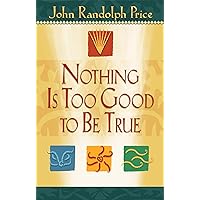 Nothing Is Too Good to Be True Nothing Is Too Good to Be True Paperback Kindle