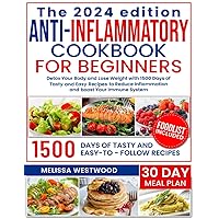 Anti-Inflammatory Cookbook for Beginners: Detox Your Body and Lose Weight with 1500 Days of Tasty and Easy Recipes to Reduce Inflammation and Strength Your Immune System Anti-Inflammatory Cookbook for Beginners: Detox Your Body and Lose Weight with 1500 Days of Tasty and Easy Recipes to Reduce Inflammation and Strength Your Immune System Paperback Kindle