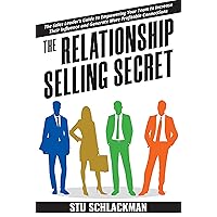 The Relationship Selling Secret: The Sales Leader's Guide to Empowering Your Team to Increase Their Influence and Generate More Profitable Connections