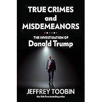 True Crimes and Misdemeanors: The Investigation of Donald Trump True Crimes and Misdemeanors: The Investigation of Donald Trump Audible Audiobook Kindle Hardcover Paperback Audio CD