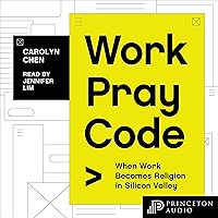 Work Pray Code: When Work Becomes Religion in Silicon Valley Work Pray Code: When Work Becomes Religion in Silicon Valley Audible Audiobook Paperback Kindle Hardcover