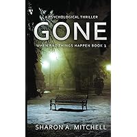 Gone - A Psychological Thriller: When Bad Things Happen Book Gone - A Psychological Thriller: When Bad Things Happen Book Paperback Kindle Hardcover