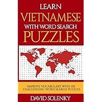 Learn Vietnamese with Word Search Puzzles: Learn Vietnamese Language Vocabulary with Challenging Word Find Puzzles for All Ages